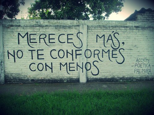 Mereces mas, no te conformes con menos